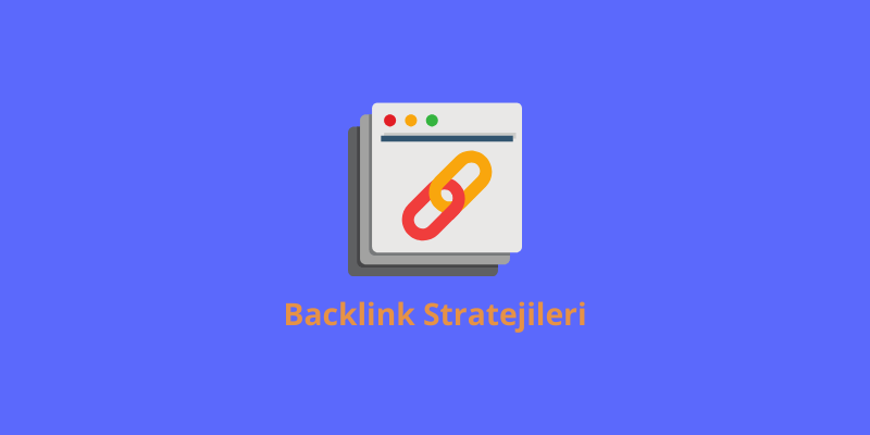 Backlink stratejilerinin SEO üzerindeki etkisi
